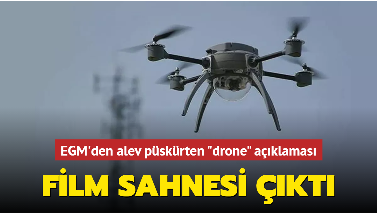 EGM'den alev püskürten "drone" açıklaması... Film sahnesi çıktı