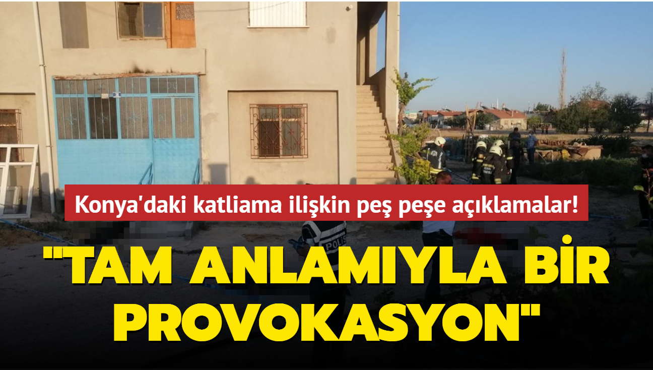 Konya'daki katliama ilikin pe pee aklamalar! 'Tam anlamyla bir provokasyon' 