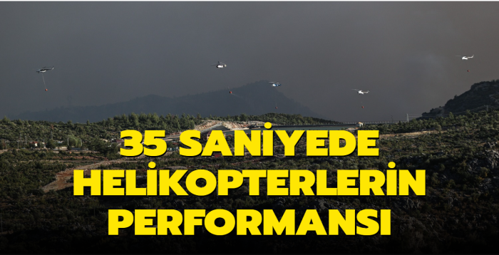 35 saniyede yangna mdahale eden helikopterlerin performans