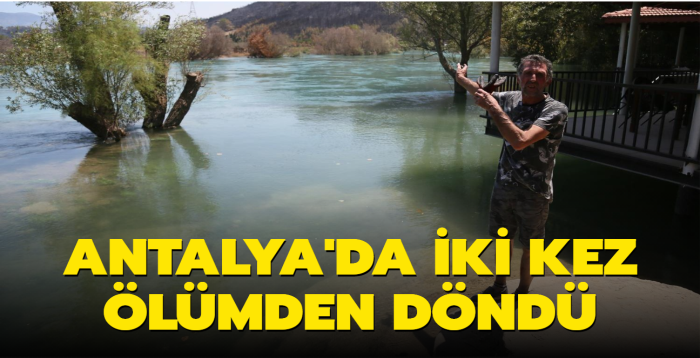 Antalya'da 2 kez lmden dnd: Yangndan kaarken nehirde bouluyordum