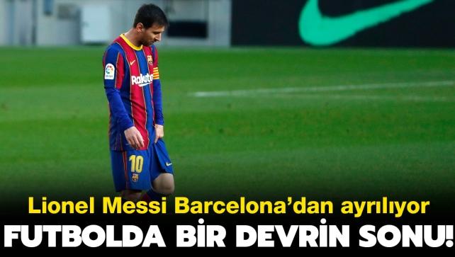 Son dakika haberi: Lionel Messi Barcelona'dan ayrlyor!