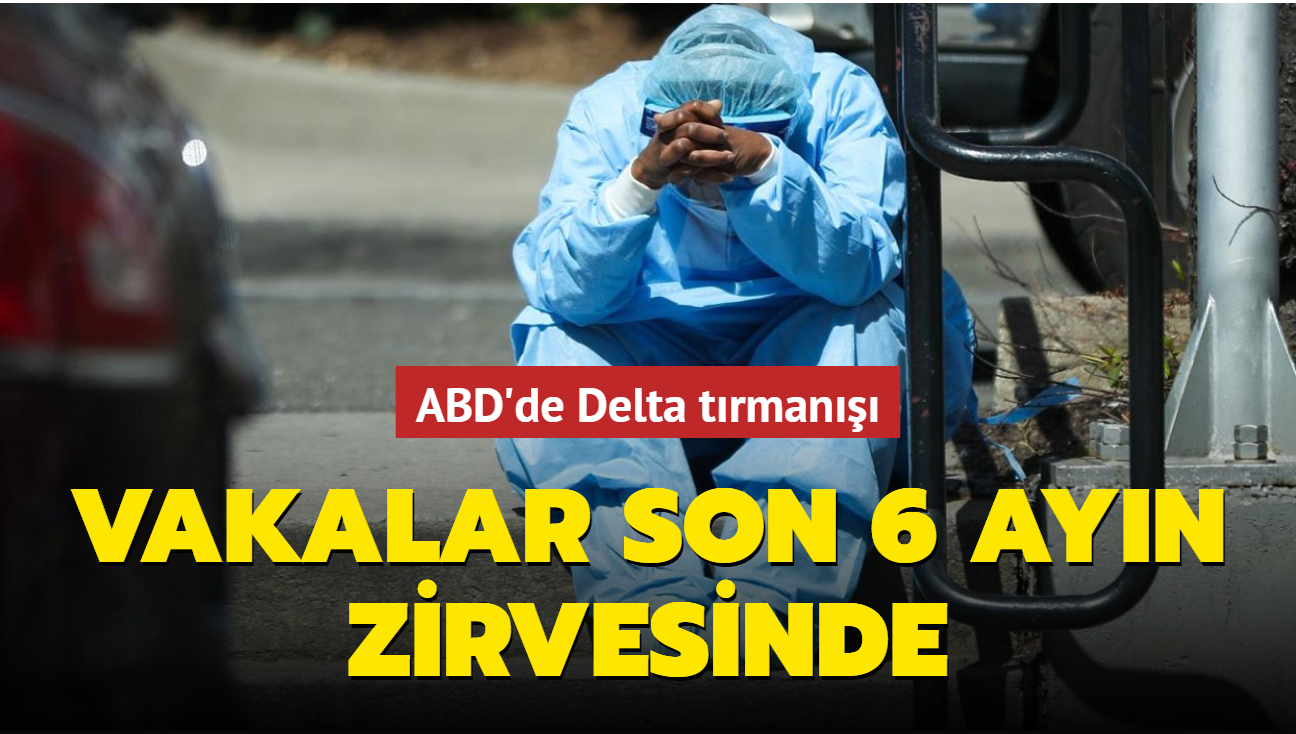 ABD'de Delta trman: Vakalar son 6 ayn zirvesinde, hastanelerde bo yataklar azalyor