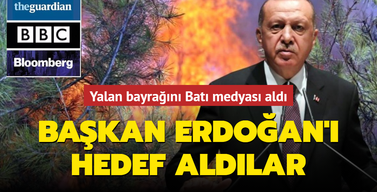 Bat medyas Trkiye'nin yangnla mcadelesini karalamak iin sraya girdi: Bakan Erdoan' hedef aldlar