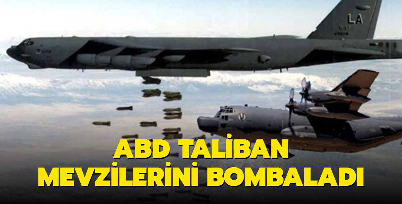 ABD'nin B-52 bombardman uaklar Taliban mevzilerini vurdu