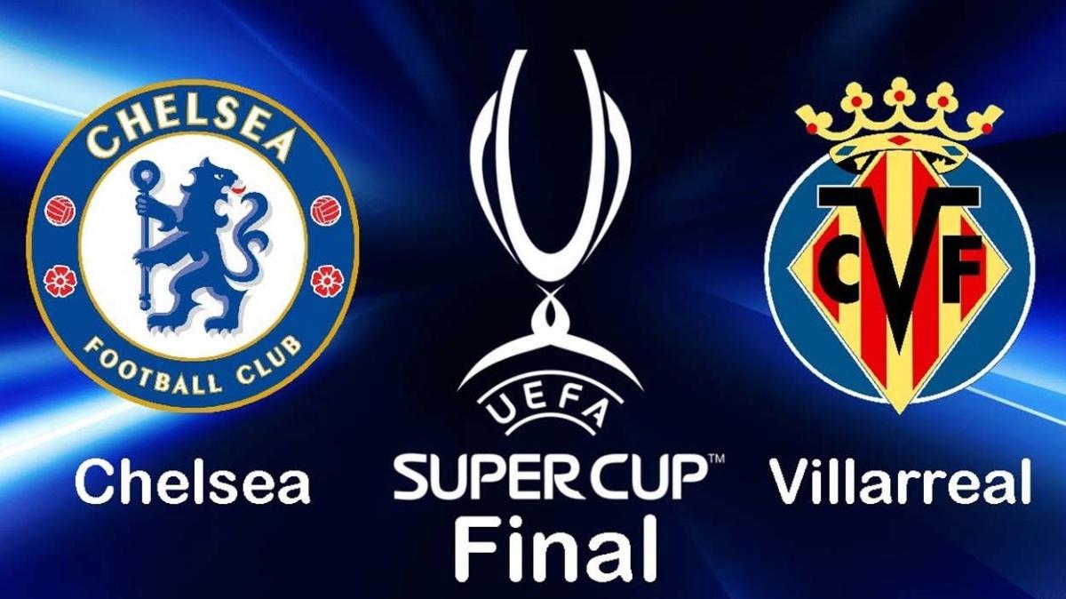 Süper Kupa'daki Chelsea-Villarreal mücadelesi şifresiz yayınlanacak