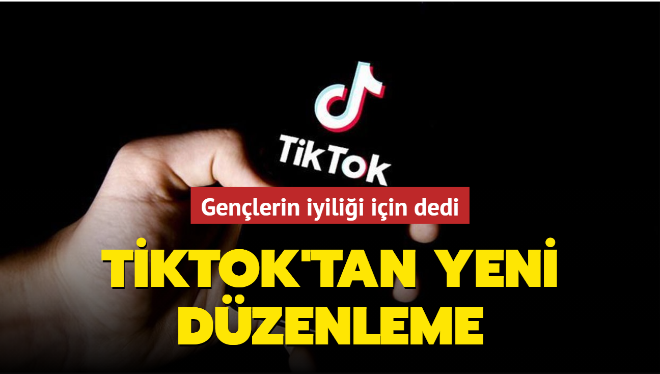 Genlerin iyilii iin dedi... TikTok'tan yeni dzenleme