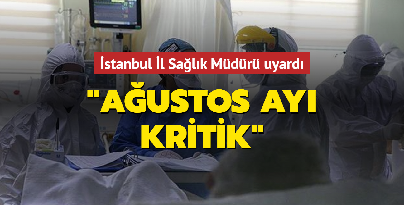 stanbul l Salk Mdr uyard: Austos ay kritik