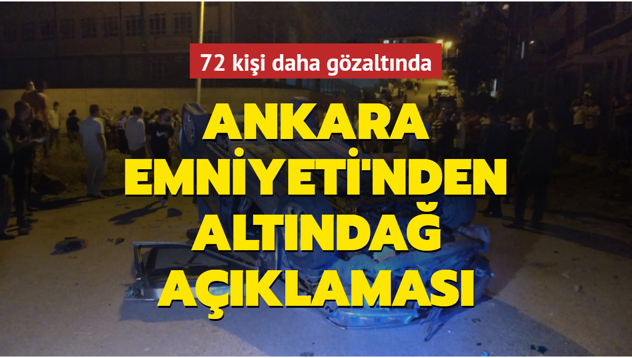Ankara Emniyet Mdrlnden Altnda aklamas: 72 kii daha gzaltnda