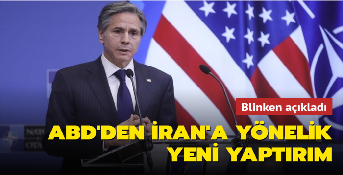 Blinken açıkladı: ABD'den İran'a yönelik yeni yaptırım