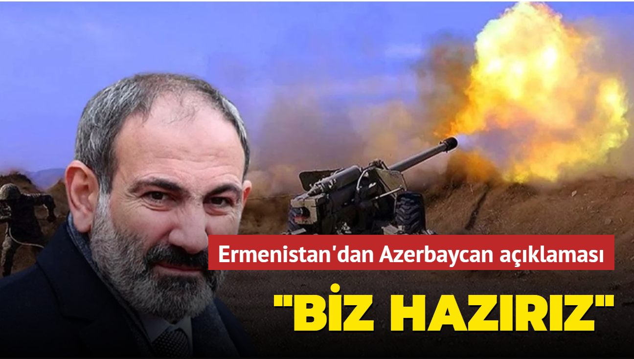 Ermenistan'dan ok nemli Azerbaycan aklamas: "Biz hazrz"