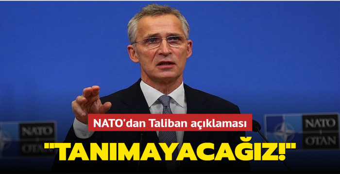 NATO'dan Taliban açıklaması: Tanımayacağız!