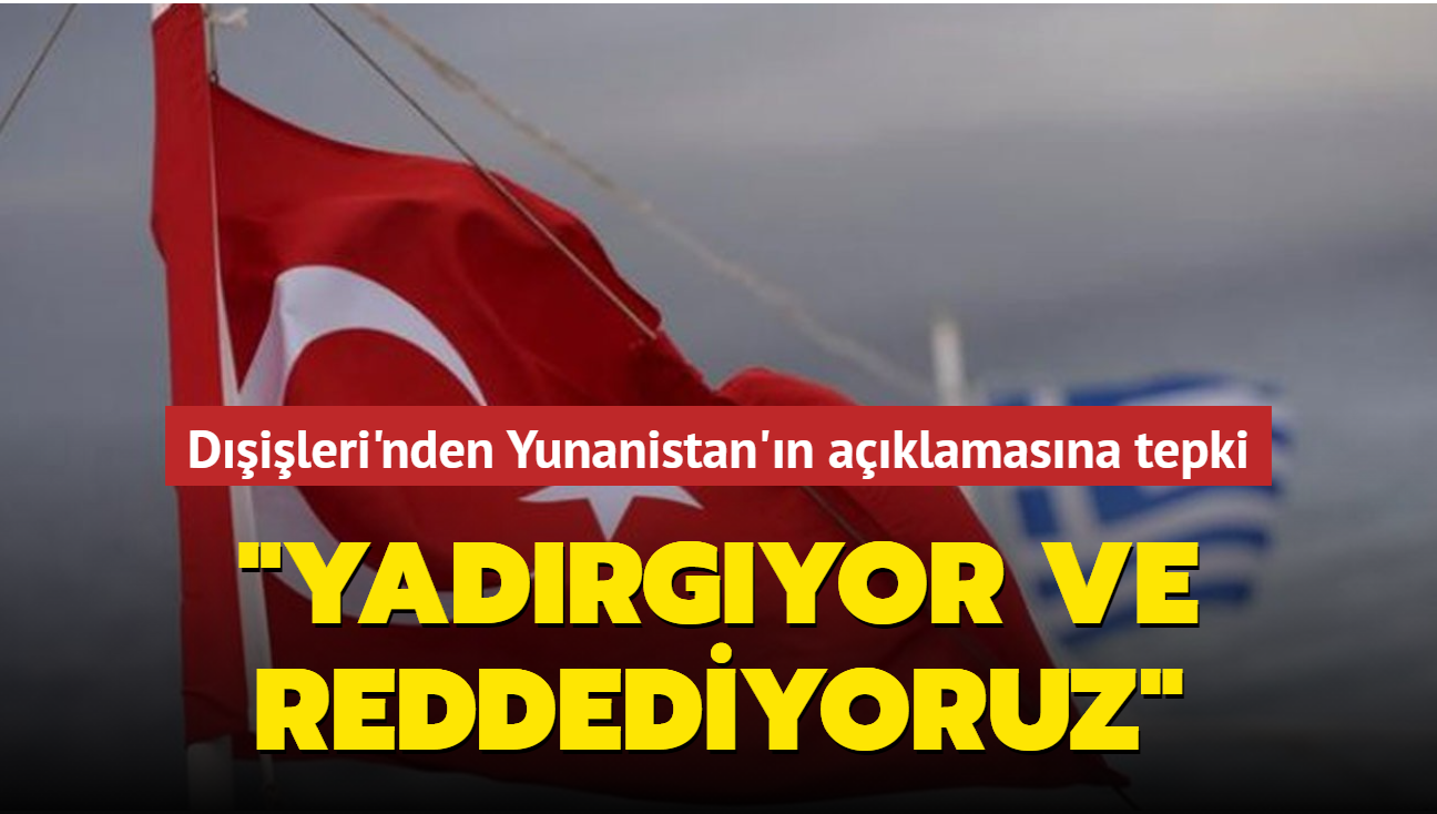 Dileri'nden Yunanistan'n "Trkiye'ye giri izni" aklamasna tepki: Yadrgyor ve reddediyoruz