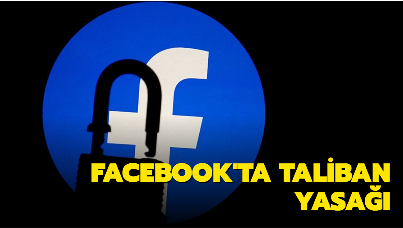Facebook'ta Taliban yasağı... Sosyal paylaşım sitesinde Taliban ile ilgili içeriklere engelleme