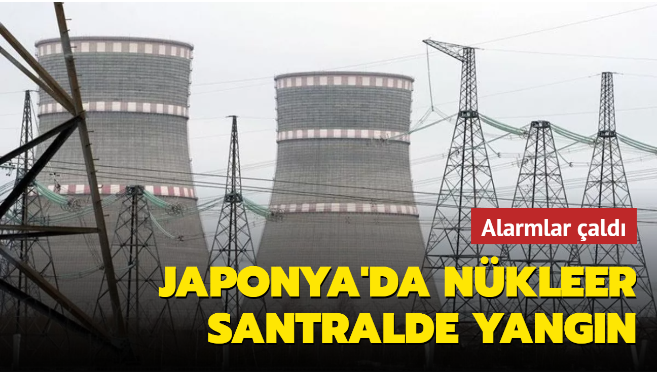Japonya'da nükleer santralde yangın... Alarm verildi