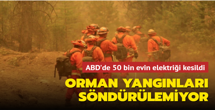 50 bin evin elektrii kesildi: ABD'deki orman yangnlar sndrlemiyor