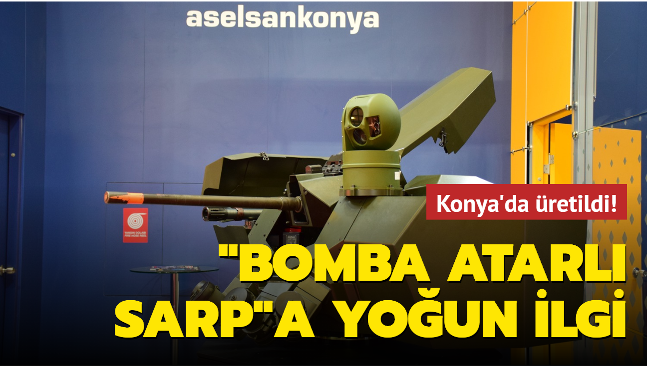 Konya'da retildi! "Bomba atarl SARP"a youn ilgi!