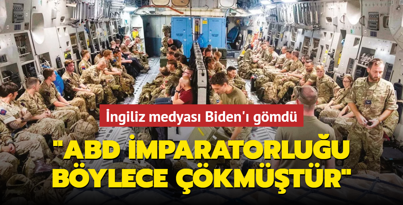 ngiliz medyas lkeyi Taliban'a terk eden Biden' gmd! "ABD imparatorluu bylece kmtr"