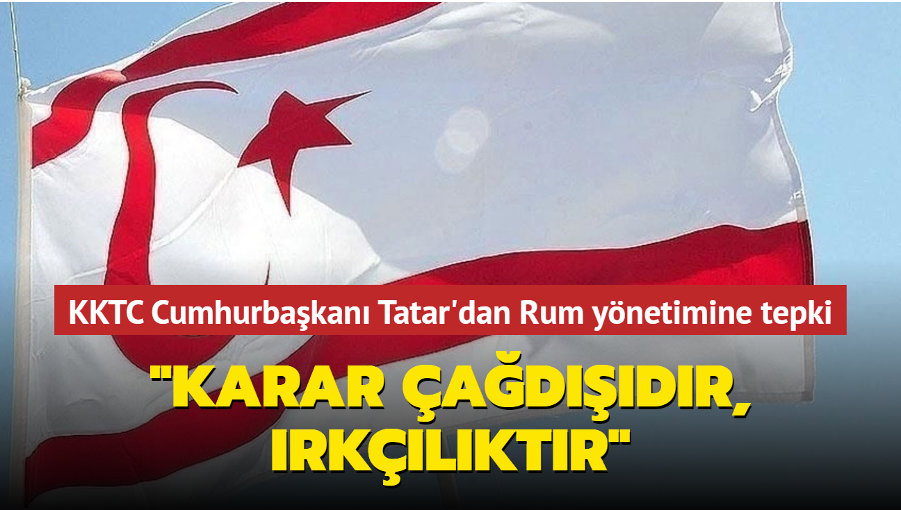 KKTC Cumhurbakan Ersin Tatar'dan Rum ynetiminin pasaport iptali kararna tepki... "Bu karar bir adlktr, rklktr"