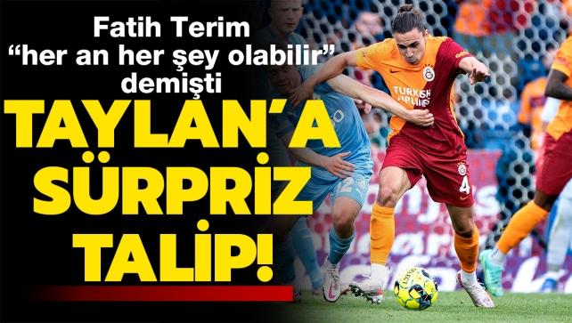 Son dakika Galatasaray transfer haberi... Fatih Terim, "her an her ey olabilir" demiti... Taylan'a srpriz talip