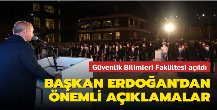 Güvenlik Bilimleri Fakültesi açıldı... Başkan Erdoğan'dan önemli açıklamalar