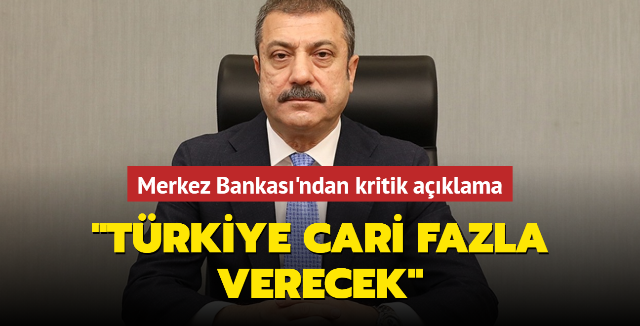 Merkez Bankası'ndan kritik açıklama: Türkiye cari fazla verecek