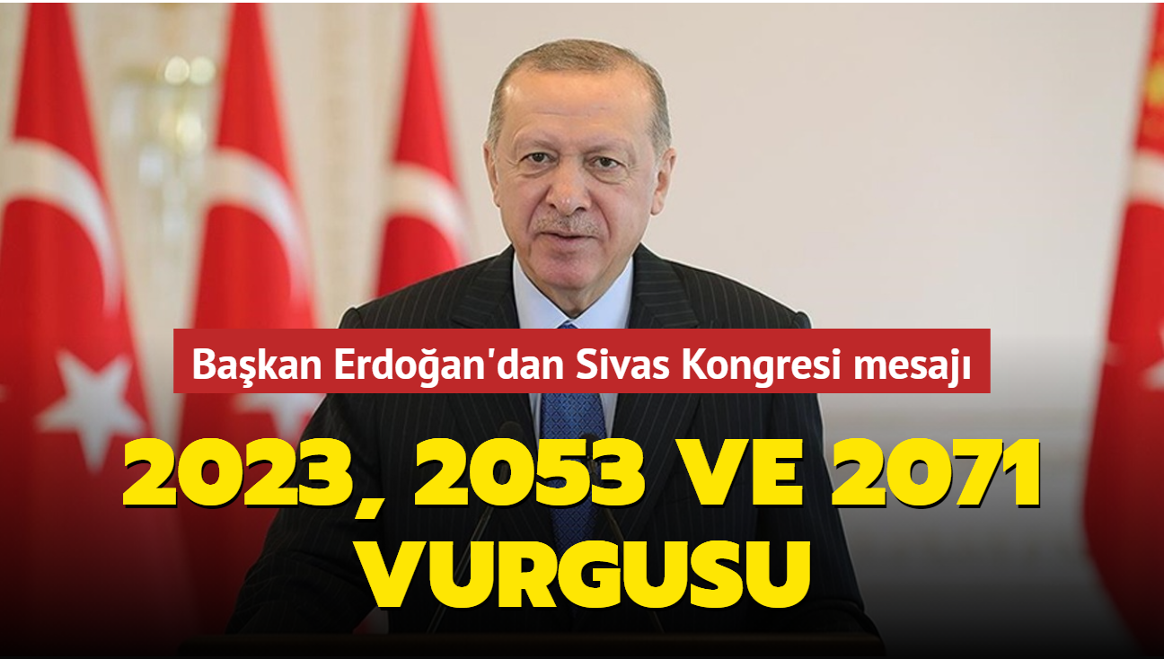Bakan Erdoan'dan Sivas Kongresi mesaj! 2023, 2053 ve 2071 vurgusu
