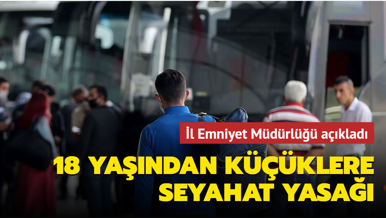 İzmir İl Emniyet Müdürlüğü açıkladı: 18 yaşından küçüklere seyahat yasağı