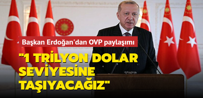 Bakan Erdoan'dan OVP aklamas: Milli gelirimizi 1 trilyon dolar seviyesine tayacaz