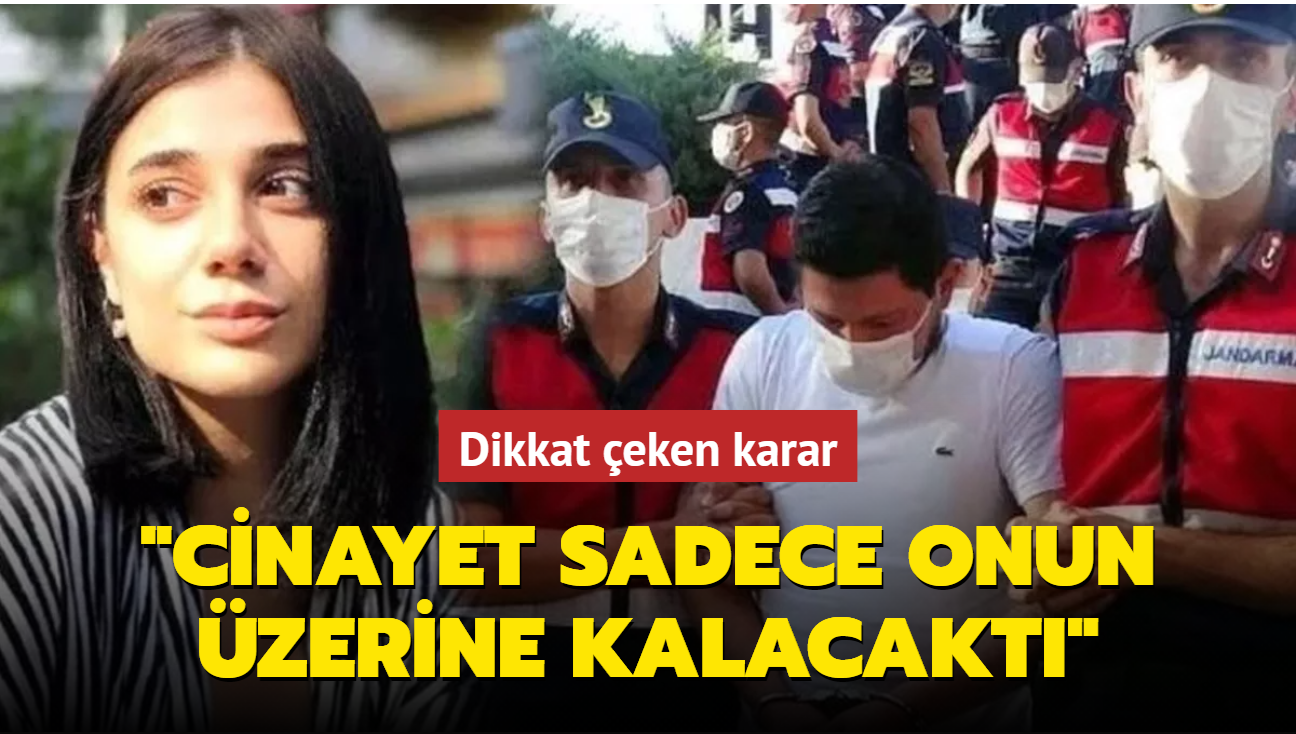 Pnar Gltekin cinayetinde yeni gelime: Cinayet sadece onun zerine kalacakt