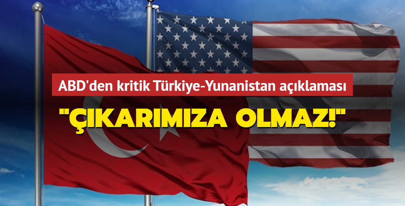 ABD'den kritik Trkiye-Yunanistan aklamas: karmza olmaz!