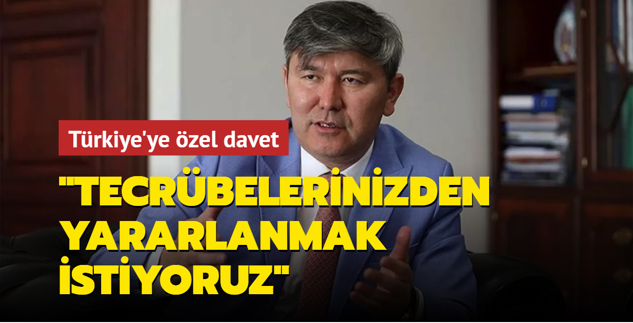Kazakistan'dan Trkiye'ye zel davet: Tecrbelerinizden yararlanmak istiyoruz