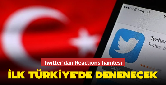 Twitter'dan Reactions hamlesi! lk Trkiye'de denenecek