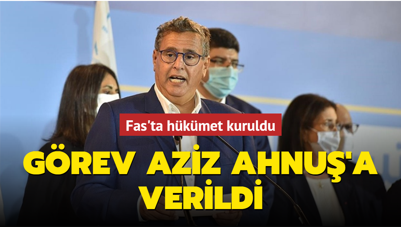 Fas'ta hkmet kuruldu... Grev Aziz Ahnu'a verildi.