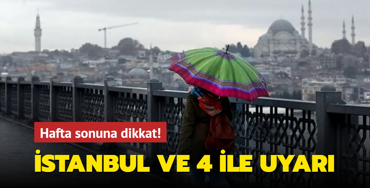 Meteoroloji'den stanbul ve 4 ile uyar: Hafta sonu saanak yaa dikkat!