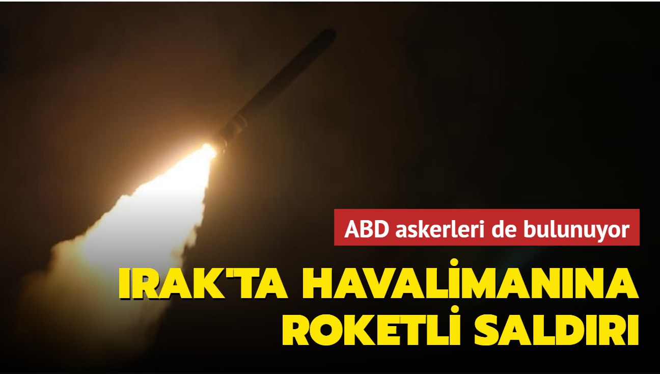 ABD askerleri de bulunuyor... Irak'ta havalimanna roketli saldr