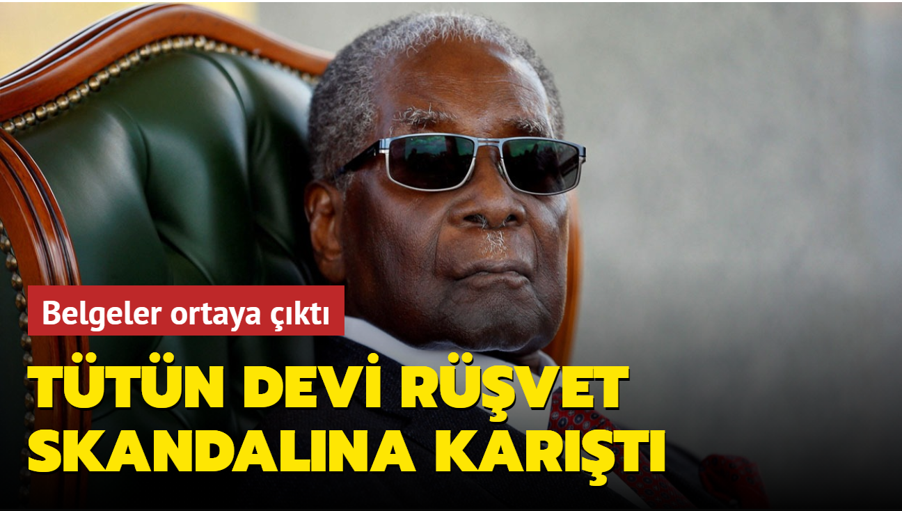 Ttn devi rvet skandalna kart... Eski Zimbabwe Bakan Mugabe de zan altnda