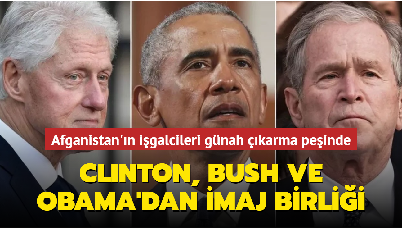 Afganistan'n igalcileri gnah karma peinde... Clinton, Bush ve Obama'dan imaj birlii