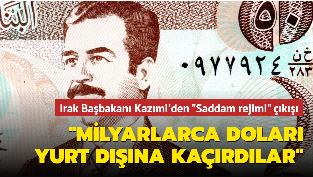 Irak Babakan Kazmi: "Saddam rejimi milyarlarca dolar kard"