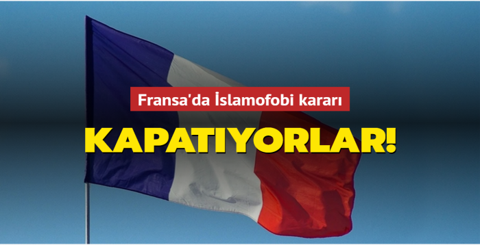 Fransa'da slamofobi karar: Kapatyorlar