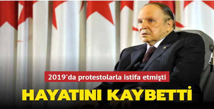2019'da protestolarla istifa etmiti: Buteflika hayatn kaybetti