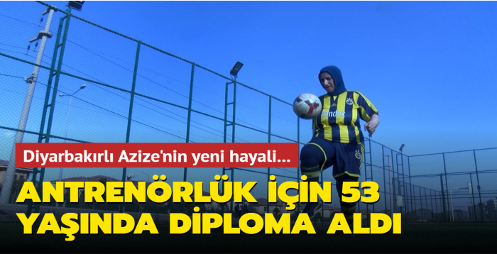 Diyarbakrl Azize'nin yeni hayali: Antrenrlk iin 53 yanda diploma ald