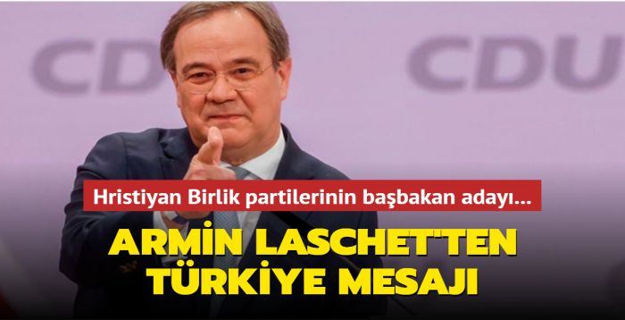 Armin Laschet'ten Trkiye mesaj:  likilerin yeniden daha iyi olmasn umuyorum