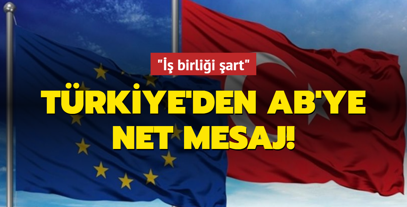 Trkiye'den AB'ye net mesaj:  birlii art!