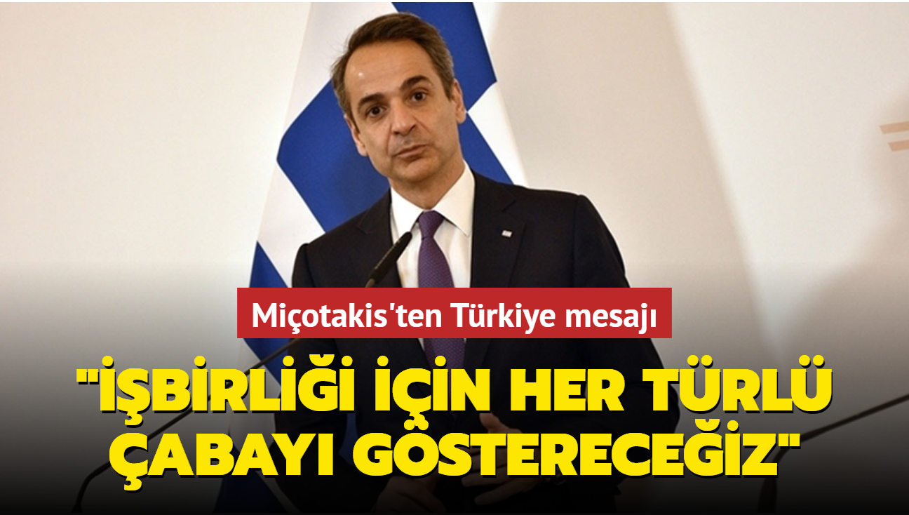 Miotakis'ten Trkiye mesaj: birlii iin her trl abay gstereceiz