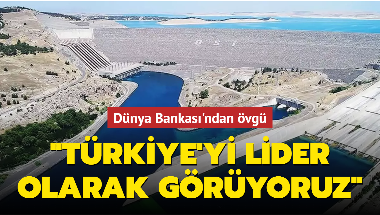 Dnya Bankas'ndan Trkiye'ye 'Su Kaynaklar Ynetimi' vgs