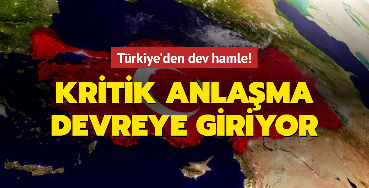 Trkiye'den dev hamle! Kritik anlama devreye giriyor