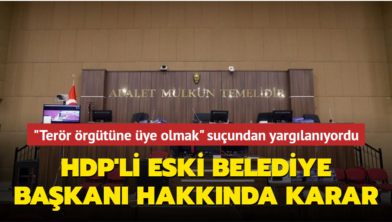 "Silahl terr rgtne ye olmak" suundan yarglanyordu... HDP'li eski belediye bakan hakknda karar