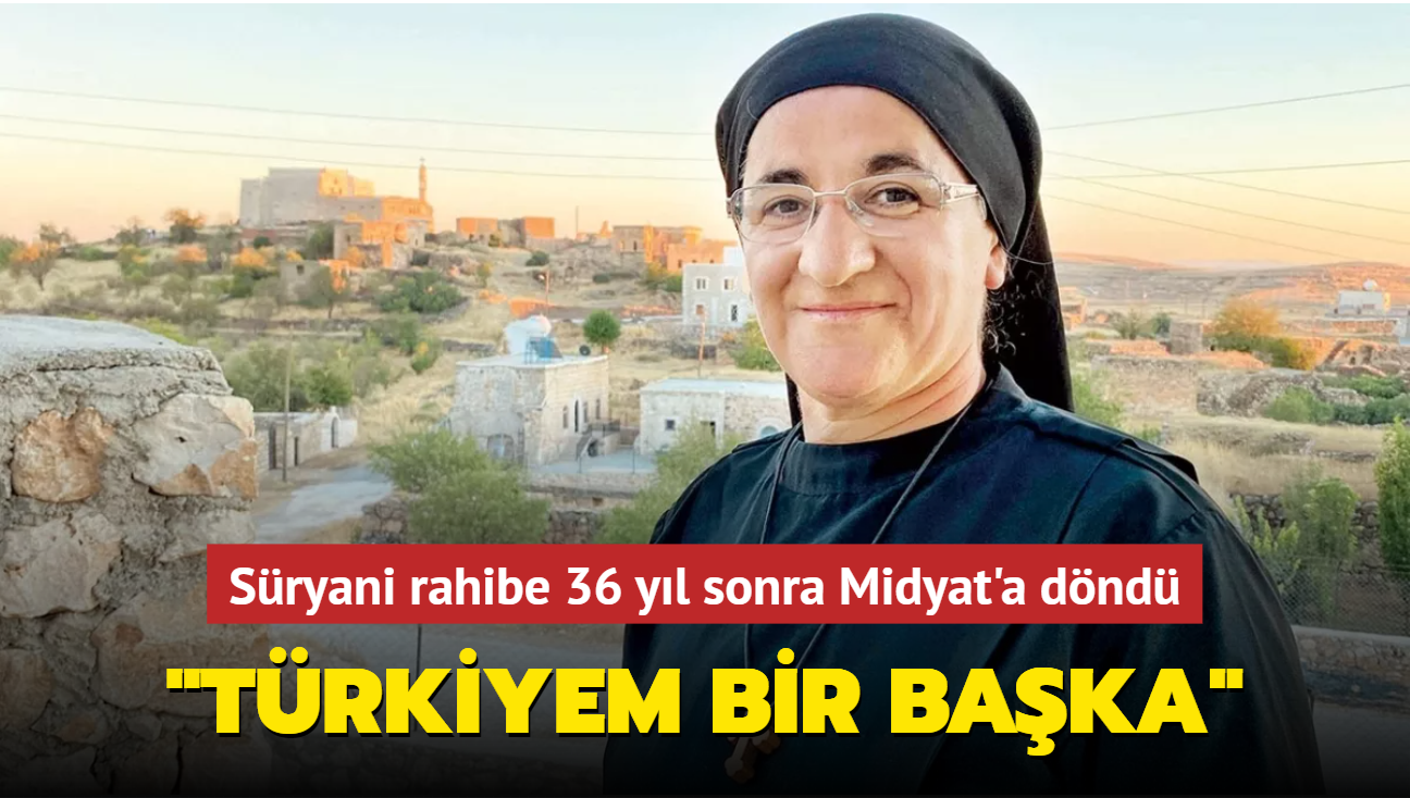 Sryani rahibe 36 yl sonra Midyat'a dnd: 'Trkiyem bir baka'