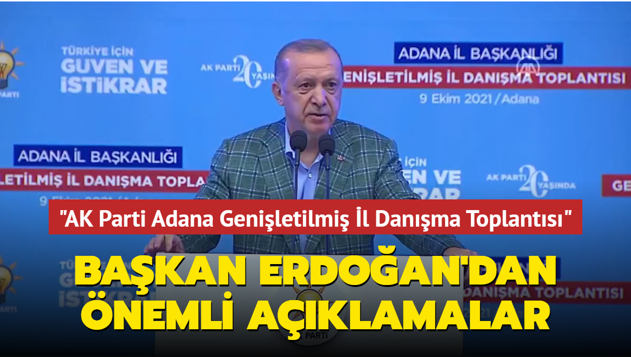 Bakan Erdoan, "AK Parti Adana Geniletilmi l Danma Toplants"nda konutu: Tarihimizin en yksek rakamna ulatk