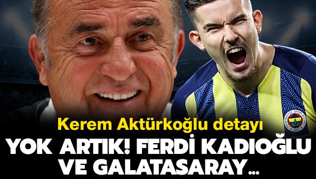 Ferdi Kadolu iin Galatasaray iddias! Kerem Aktrkolu detay...